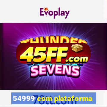 54999 com plataforma
